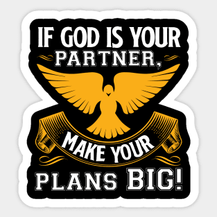 If God Is Your Partner Make Your Plans Big Sticker